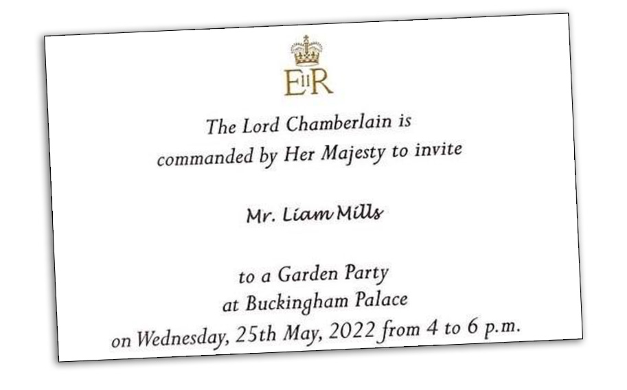 The official invitation from Buckingham Palace inviting Liam to attend the garden party